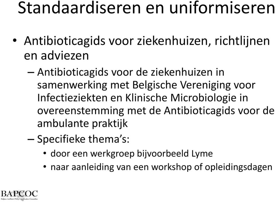 en Klinische Microbiologie in overeenstemming met de Antibioticagids voor de ambulante praktijk