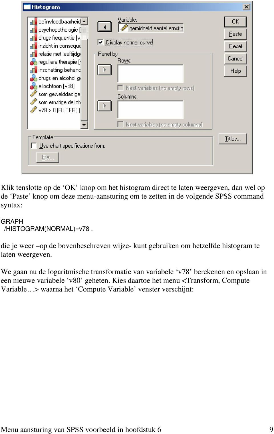 die je weer op de bovenbeschreven wijze- kunt gebruiken om hetzelfde histogram te laten weergeven.