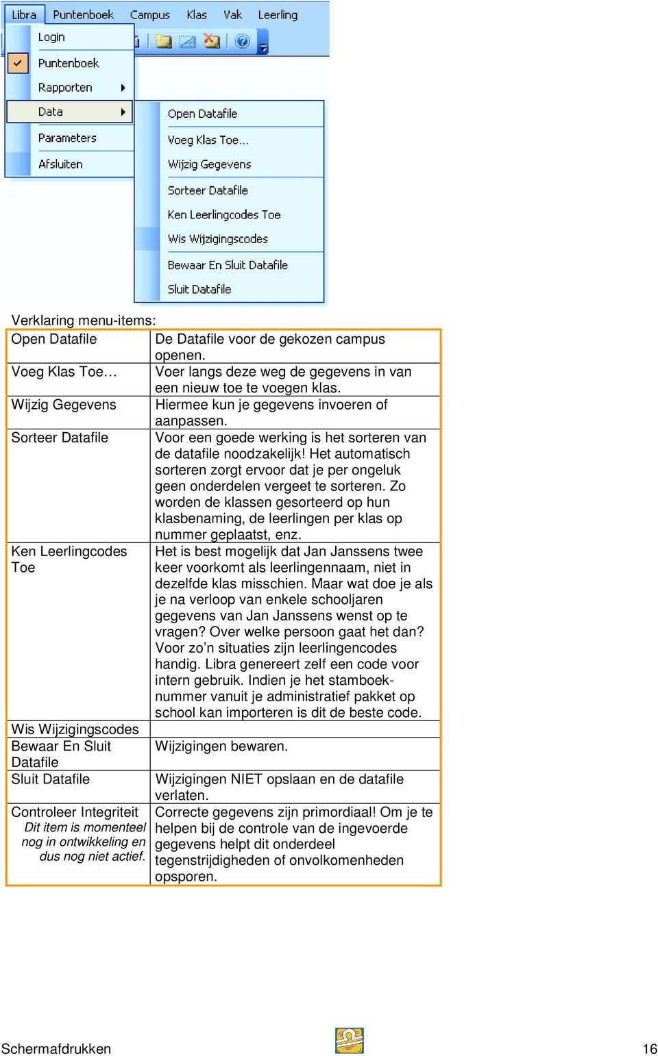 Het automatisch sorteren zorgt ervoor dat je per ongeluk geen onderdelen vergeet te sorteren. Zo worden de klassen gesorteerd op hun klasbenaming, de leerlingen per klas op nummer geplaatst, enz.