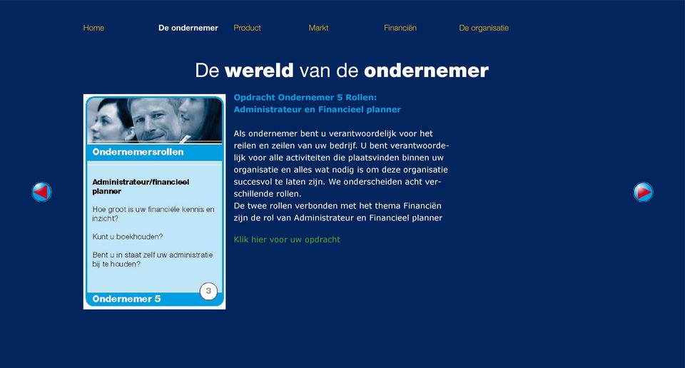 U bent verantwoordelijk voor alle activiteiten die plaatsvinden binnen uw organisatie en alles wat nodig is