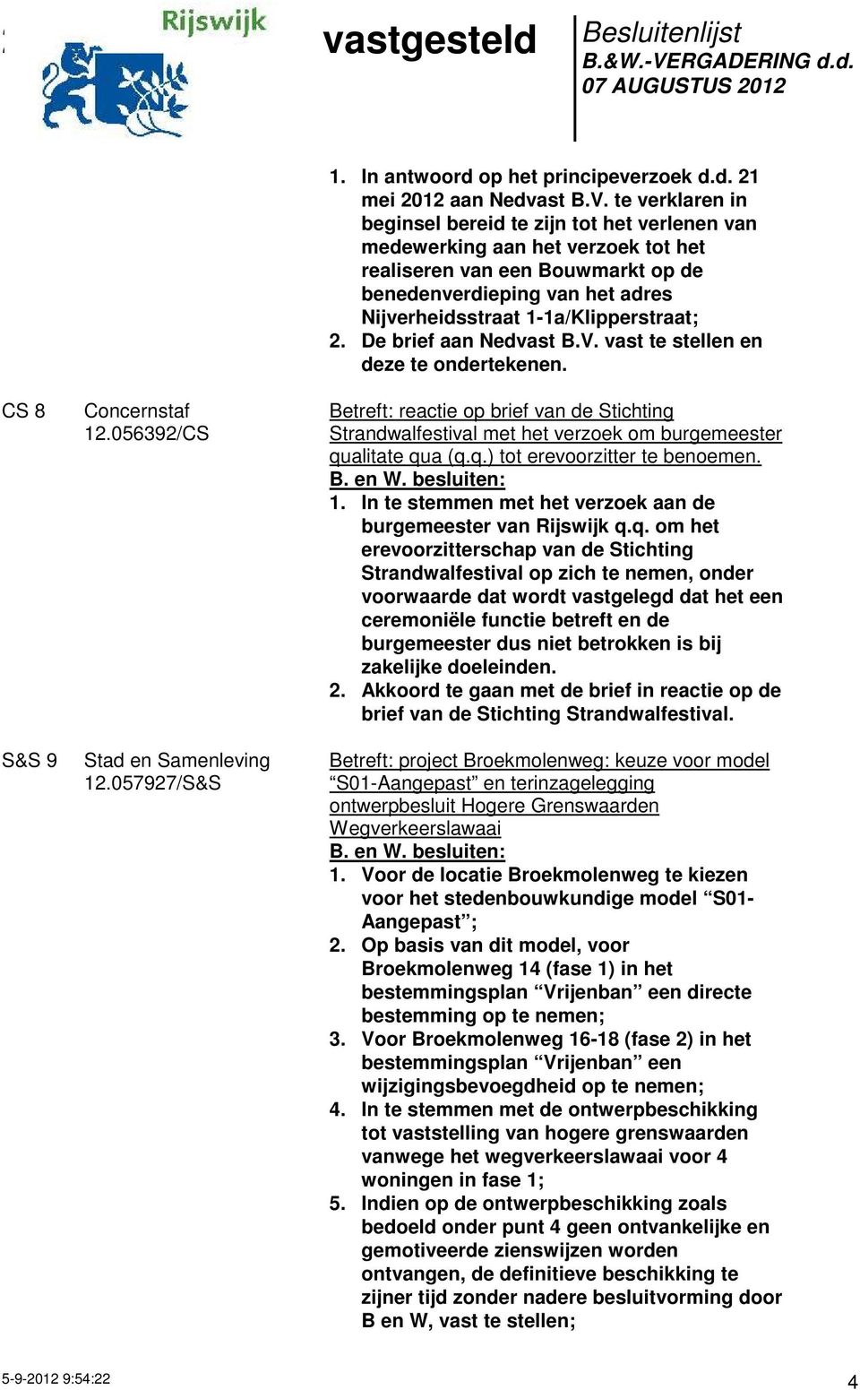 1-1a/Klipperstraat; 2. De brief aan Nedvast B.V. vast te stellen en deze te ondertekenen. CS 8 S&S 9 Concernstaf 12.056392/CS 12.