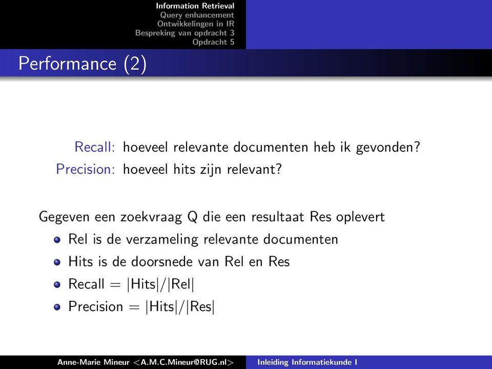 Gegeven een zoekvraag Q die een resultaat Res oplevert Rel is de