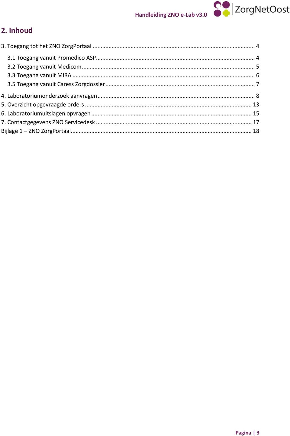 Laboratoriumonderzoek aanvragen... 8 5. Overzicht opgevraagde orders... 13 6.
