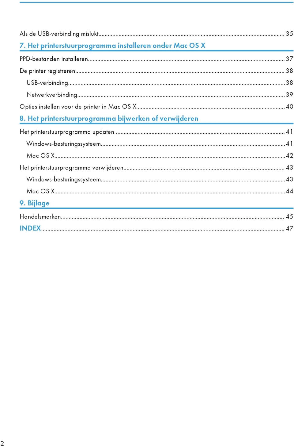 Het printerstuurprogramma bijwerken of verwijderen Het printerstuurprogramma updaten... 41 Windows-besturingssysteem...41 Mac OS X.