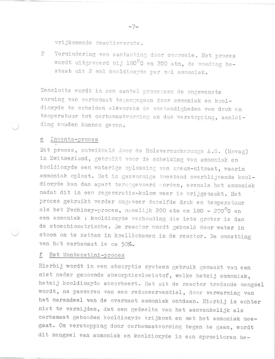 Tenslotte wordt i n e e n aantal pr oce ~sen de ongewens t e vormin g va n carbamaat te6ensegaan door ammoniak en kool d ioxyde te scheiden a l ~ v o r e n s d e o ~ st a n d i gh e d e n van d r uk