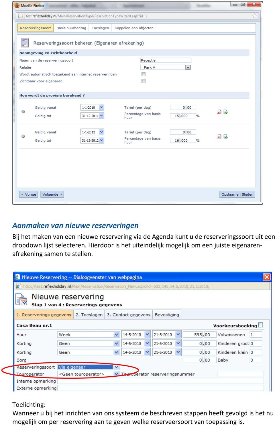 Hierdoor is het uiteindelijk mogelijk om een juiste eigenaren- afrekening samen te stellen.