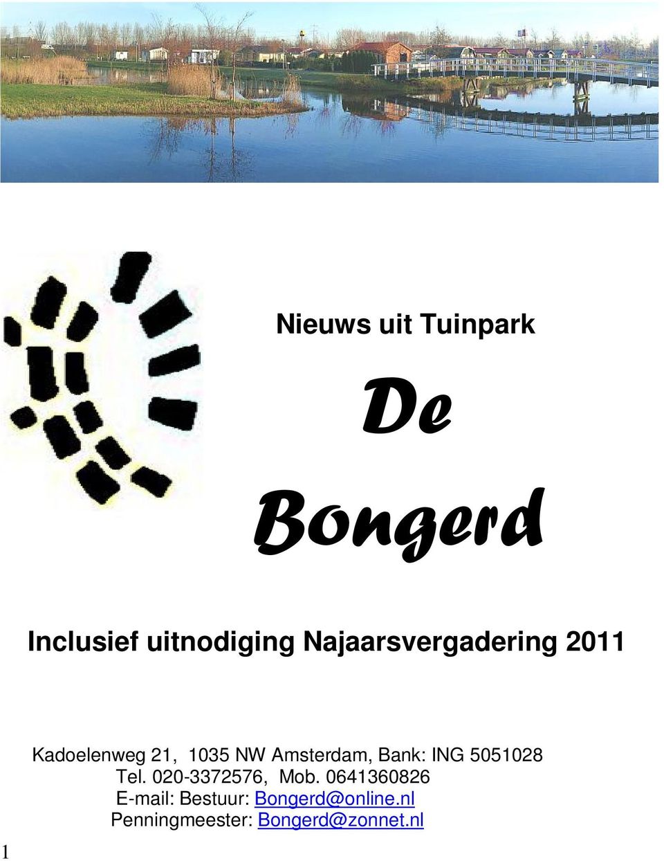 Amsterdam, Bank: ING 5051028 Tel. 020-3372576, Mob.