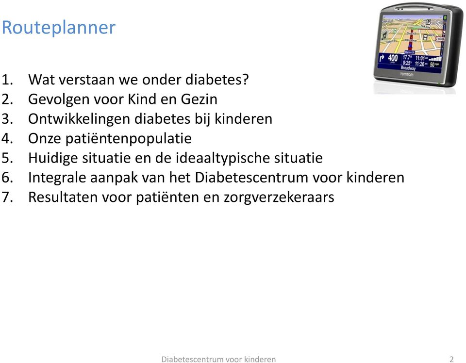 Ontwikkelingen diabetes bij kinderen 4. Onze patiëntenpopulatie 5.