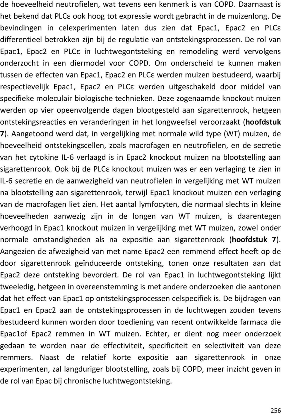 De rol van Epac1, Epac2 en PLCε in luchtwegontsteking en remodeling werd vervolgens onderzocht in een diermodel voor COPD.