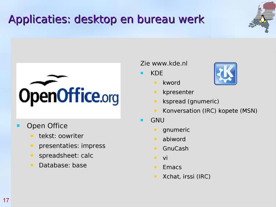 nl KDE GNU kword kpresenter kspread (gnumeric) Konversation (IRC)