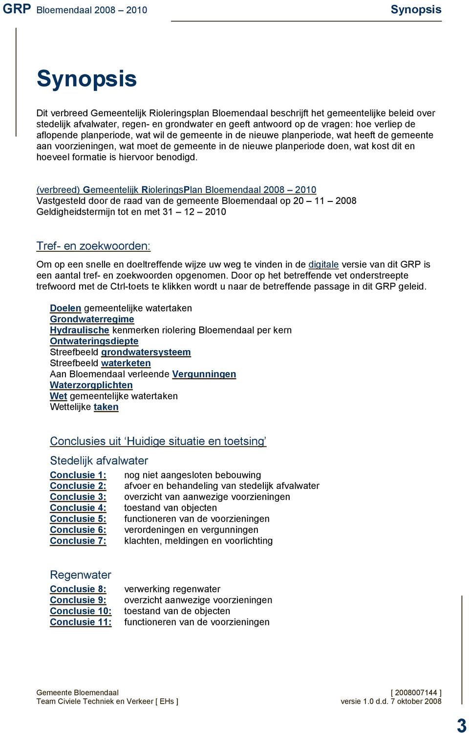 dit en hoeveel formatie is hiervoor benodigd.