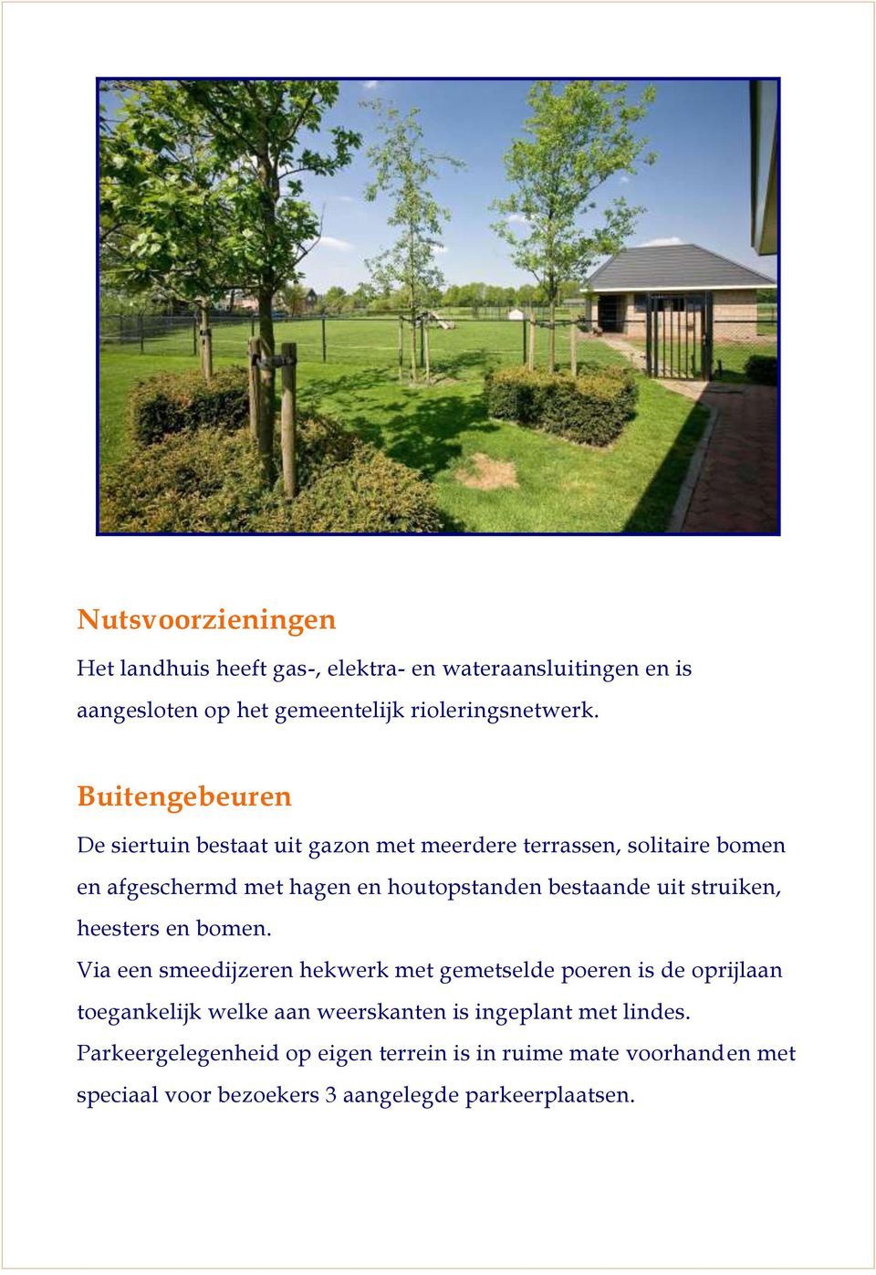 uit struiken, heesters en bomen.