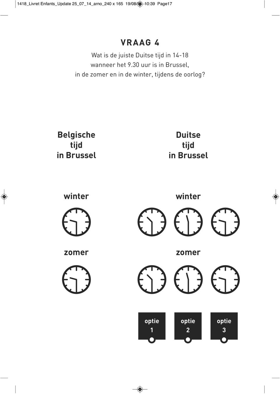 30 uur is in Brussel, in de zomer en in de winter, tijdens de oorlog?