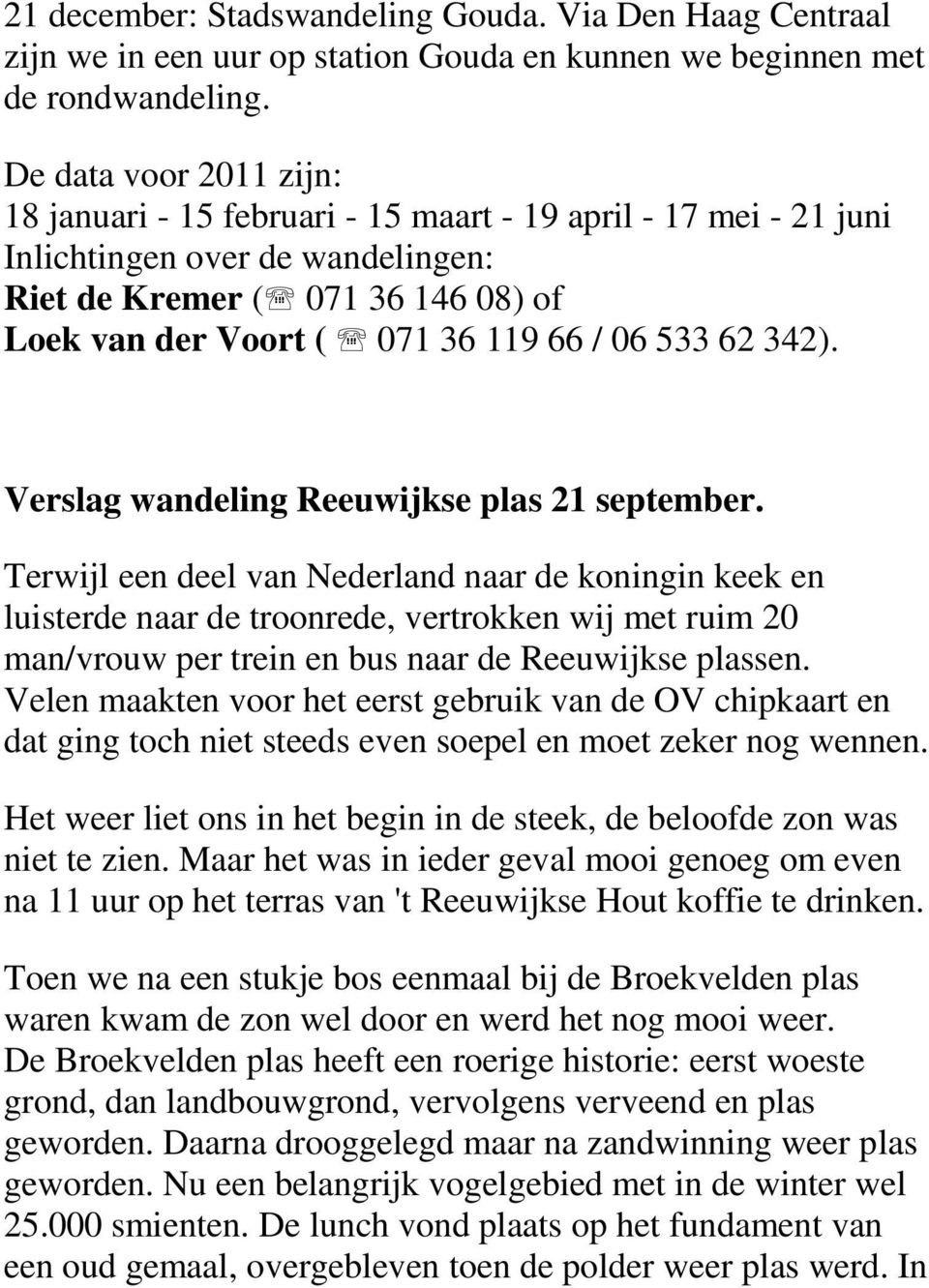 533 62 342). Verslag wandeling Reeuwijkse plas 21 september.