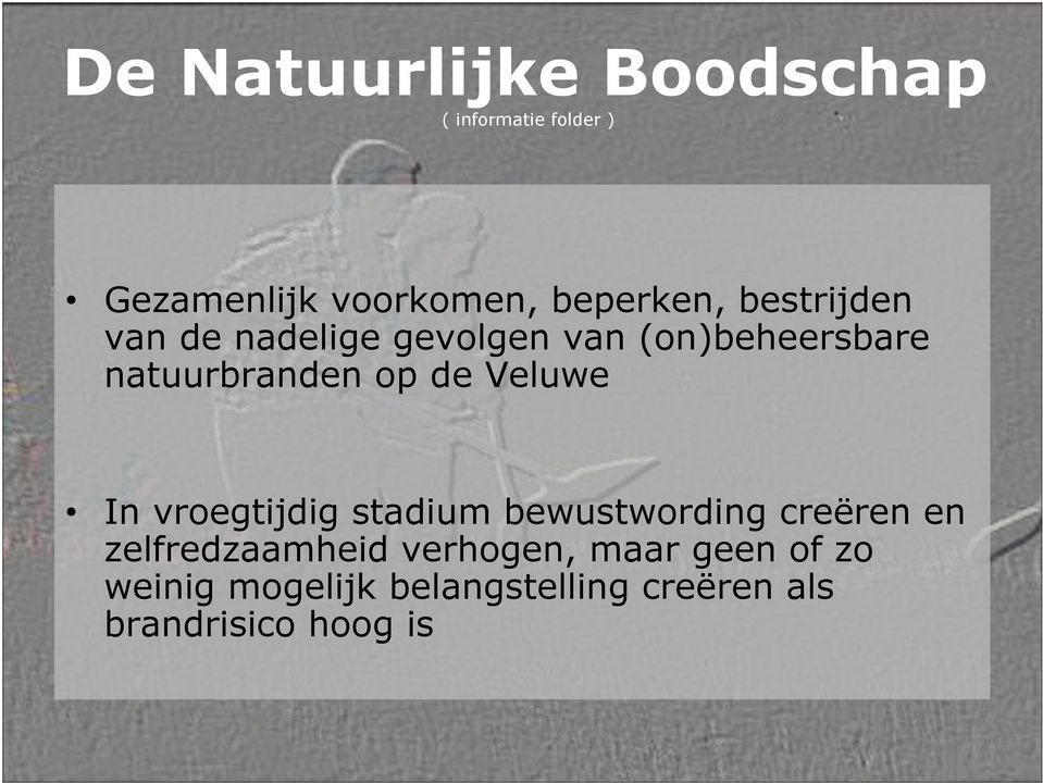 Veluwe In vregtijdig stadium bewustwrding creëren en zelfredzaamheid