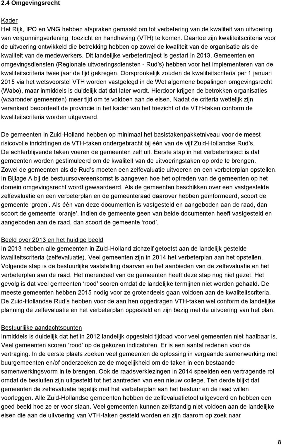 Dit landelijke verbetertraject is gestart in 2013.