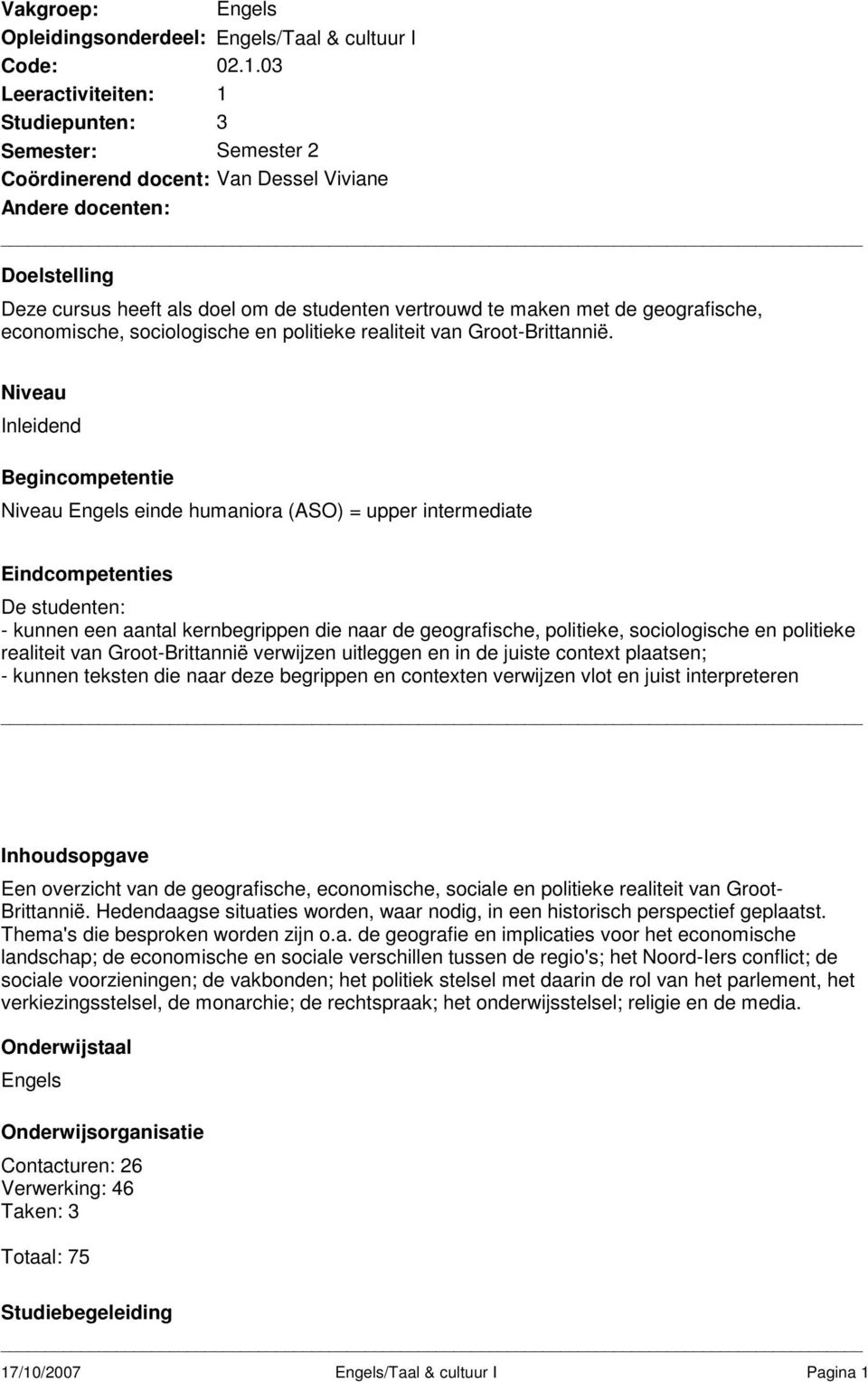 geografische, economische, sociologische en politieke realiteit van Groot-Brittannië.