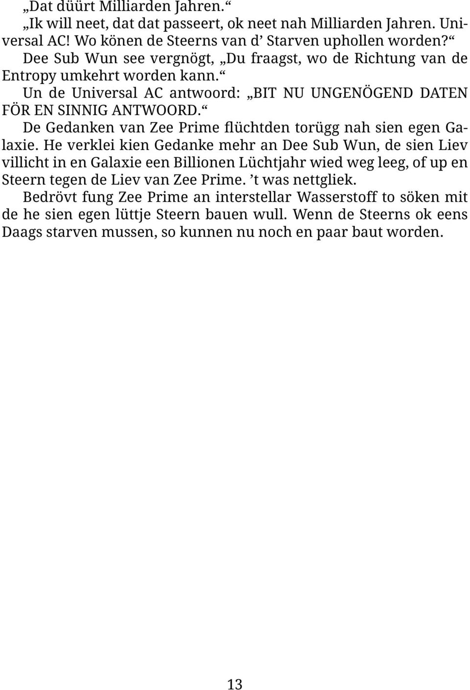 De Gedanken van Zee Prime flüchtden torügg nah sien egen Galaxie.