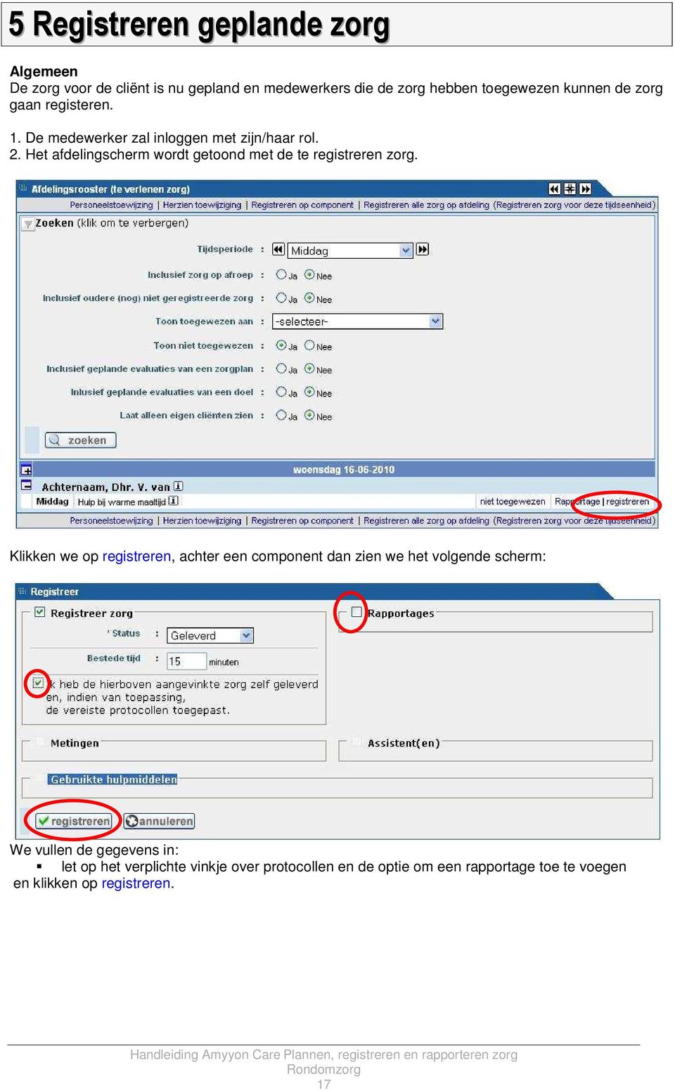 Het afdelingscherm wordt getoond met de te registreren zorg.