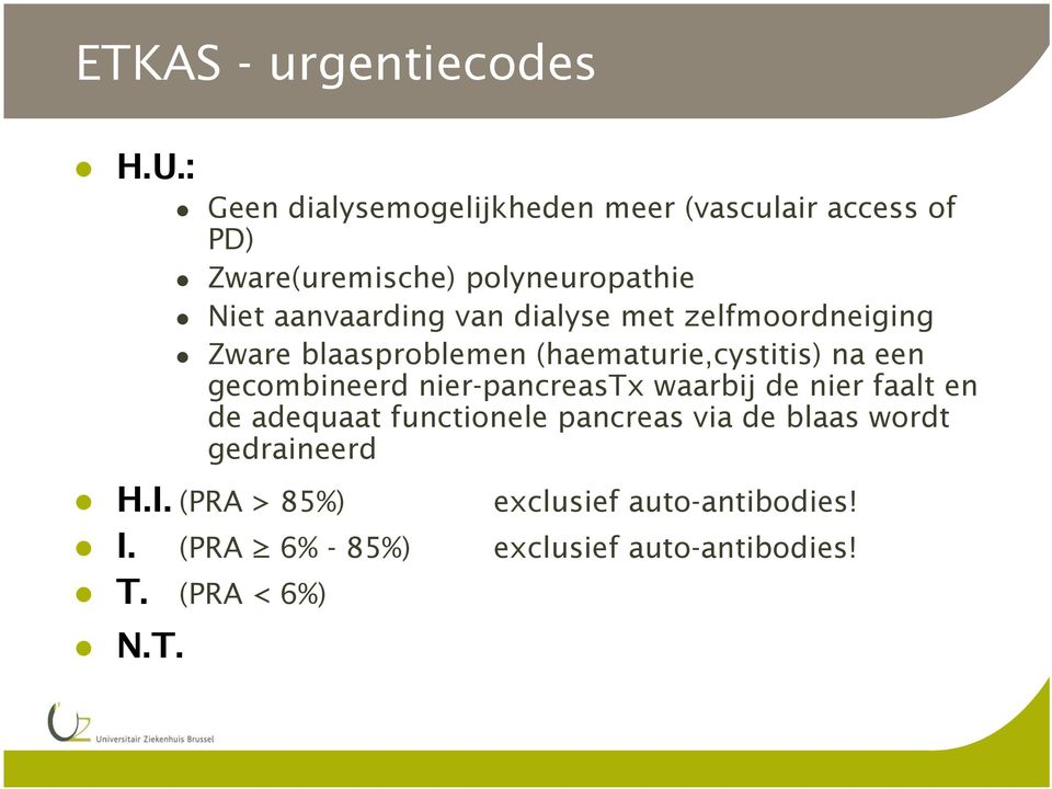 van dialyse met zelfmoordneiging Zware blaasproblemen (haematurie,cystitis) na een gecombineerd