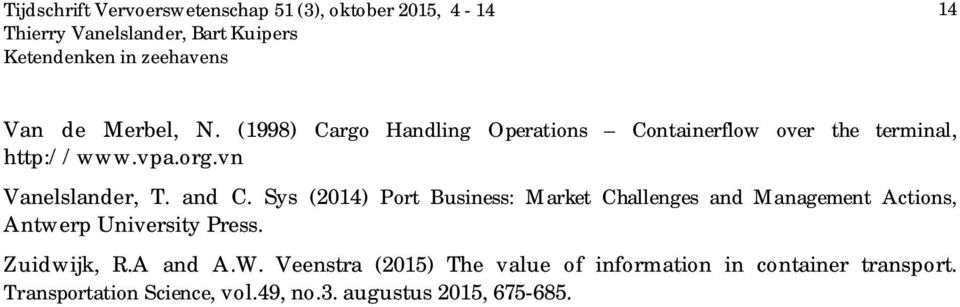 Sys (2014) Port Business: Market Challenges and Management Actions, Antwerp University Press.