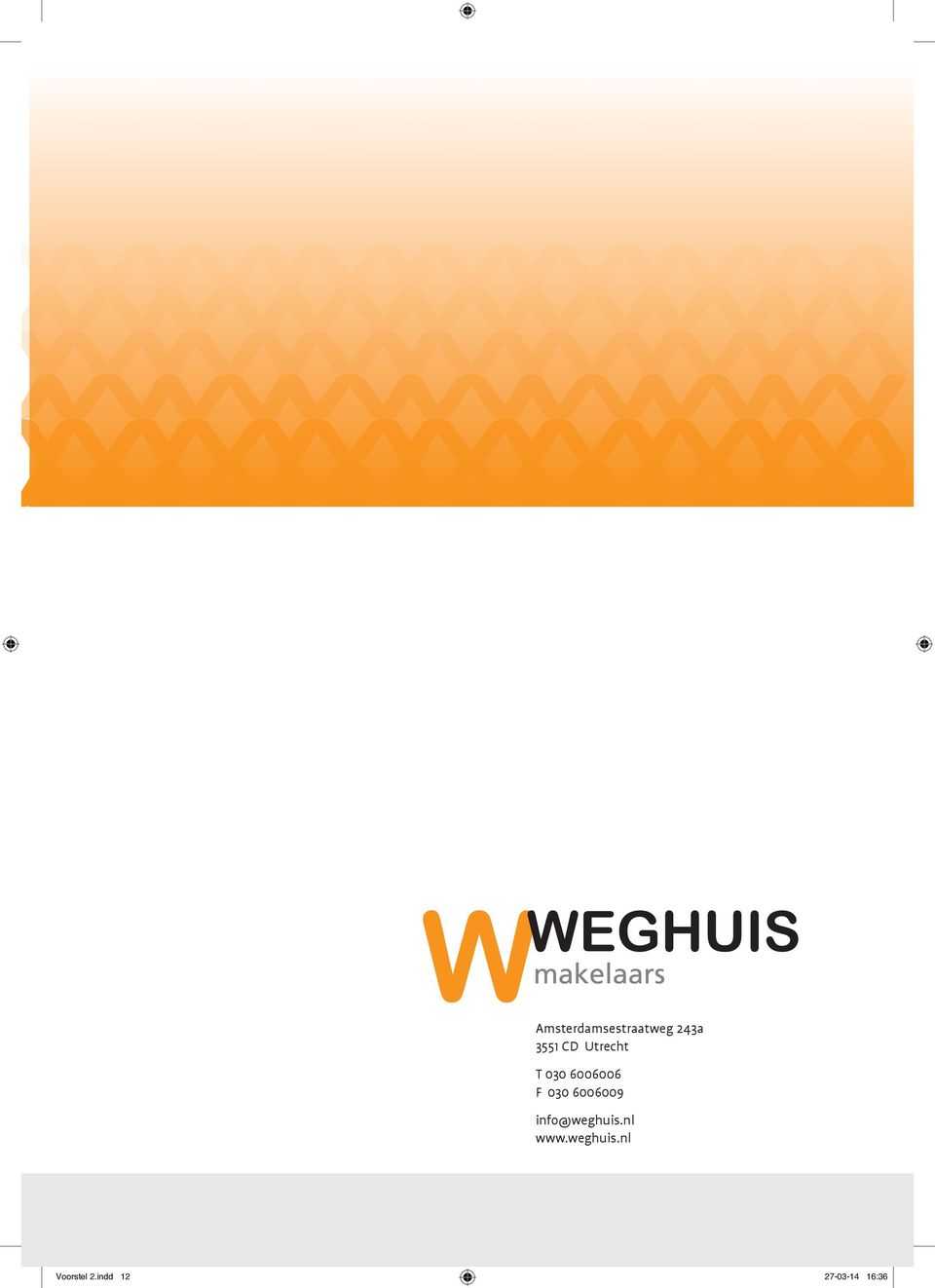 6006009 info@weghuis.nl www.