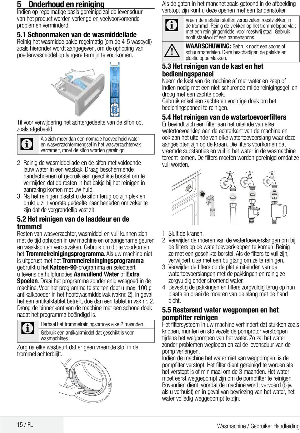 Til voor verwijdering het achtergedeelte van de sifon op, zoals afgebeeld.