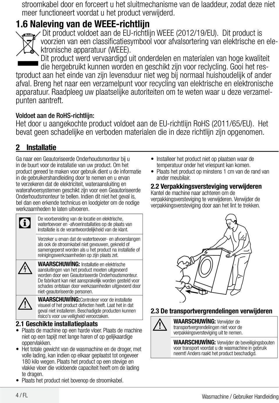 Dit product is voorzien van een classificatiesymbool voor afvalsortering van elektrische en elektronische apparatuur (WEEE).