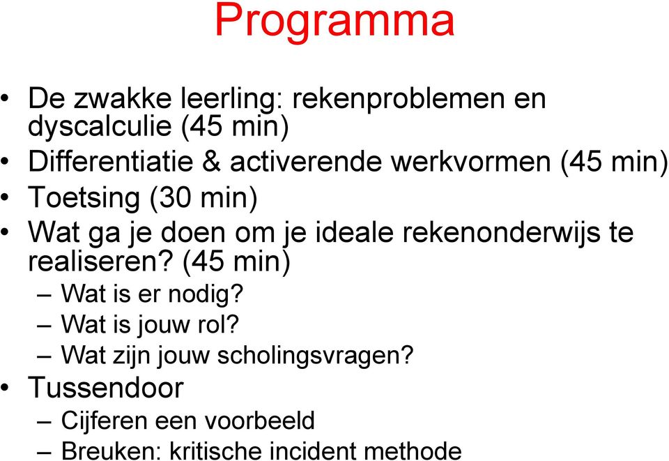 rekenonderwijs te realiseren? (45 min) Wat is er nodig? Wat is jouw rol?