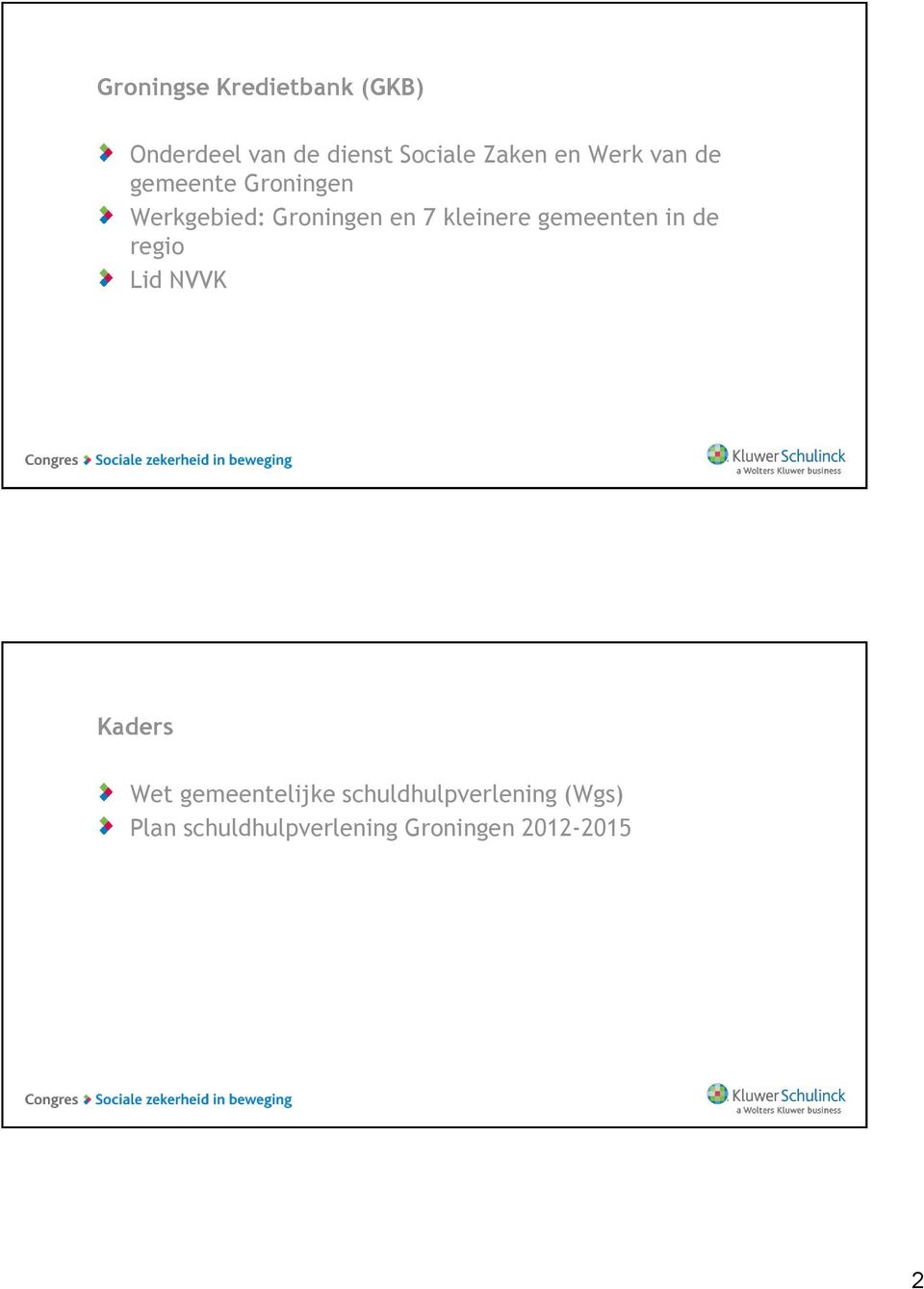 kleinere gemeenten in de regio Lid NVVK Kaders Wet gemeentelijke