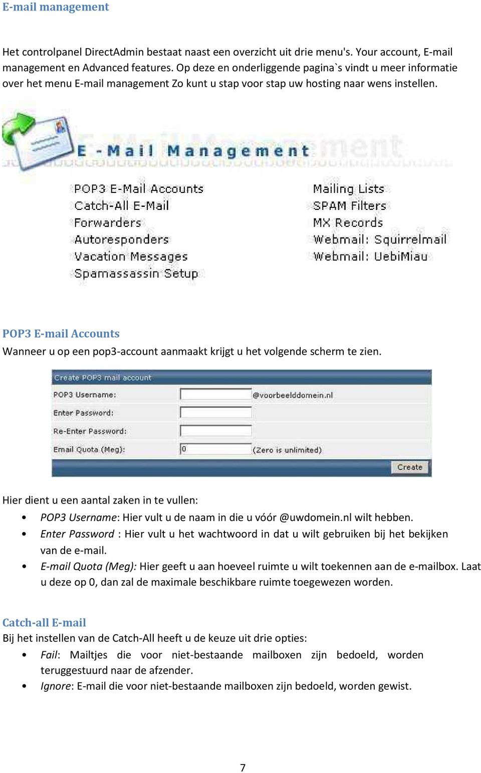 POP3 E-mail Accounts Wanneer u op een pop3-account aanmaakt krijgt u het volgende scherm te zien.