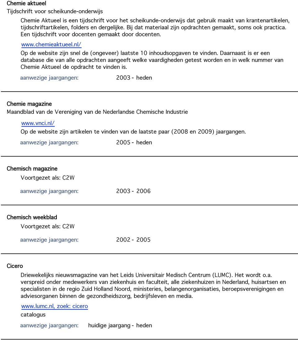 nl/ Op de website zijn snel de (ongeveer) laatste 10 inhoudsopgaven te vinden.