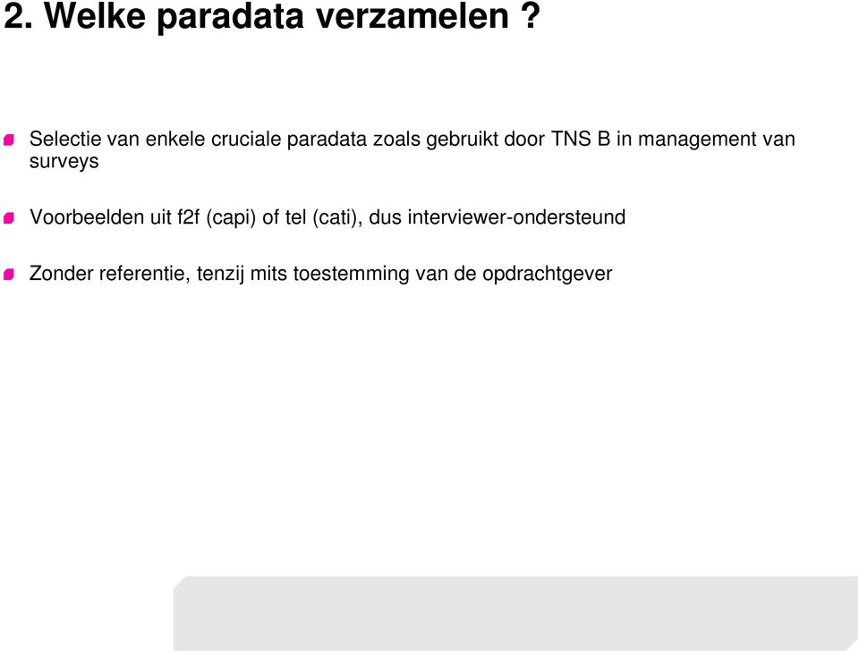 in management van surveys Voorbeelden uit f2f (capi) of tel