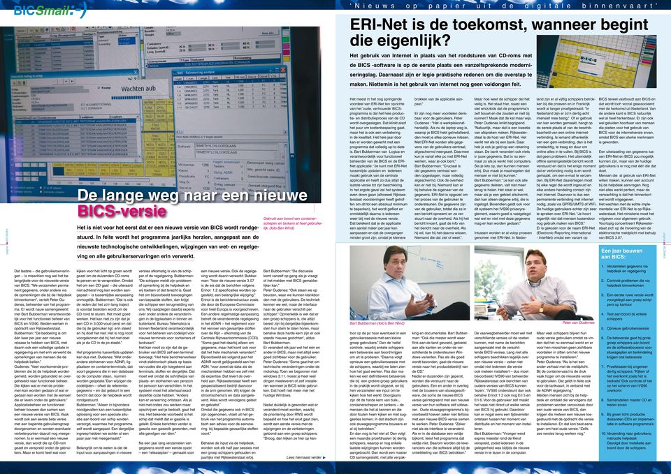 Daarnaast zijn er legio praktische redenen om die overstap te maken. Niettemin is het gebruik van internet nog geen voldongen feit.