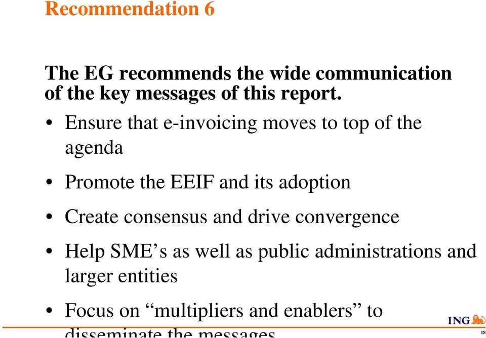 Ensure that e-invoicing moves to top of the agenda Promote the EEIF and its adoption