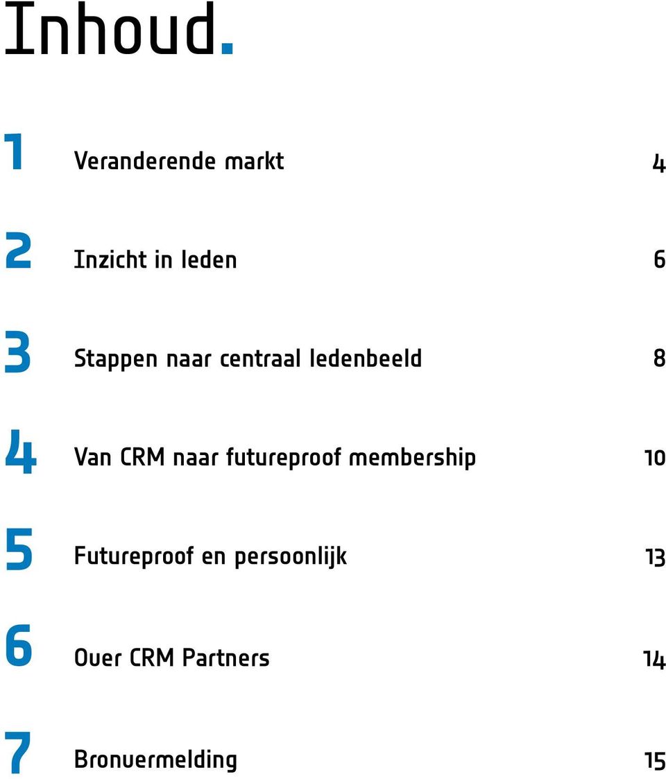 Stappen naar centraal ledenbeeld 8 4 Van CRM naar