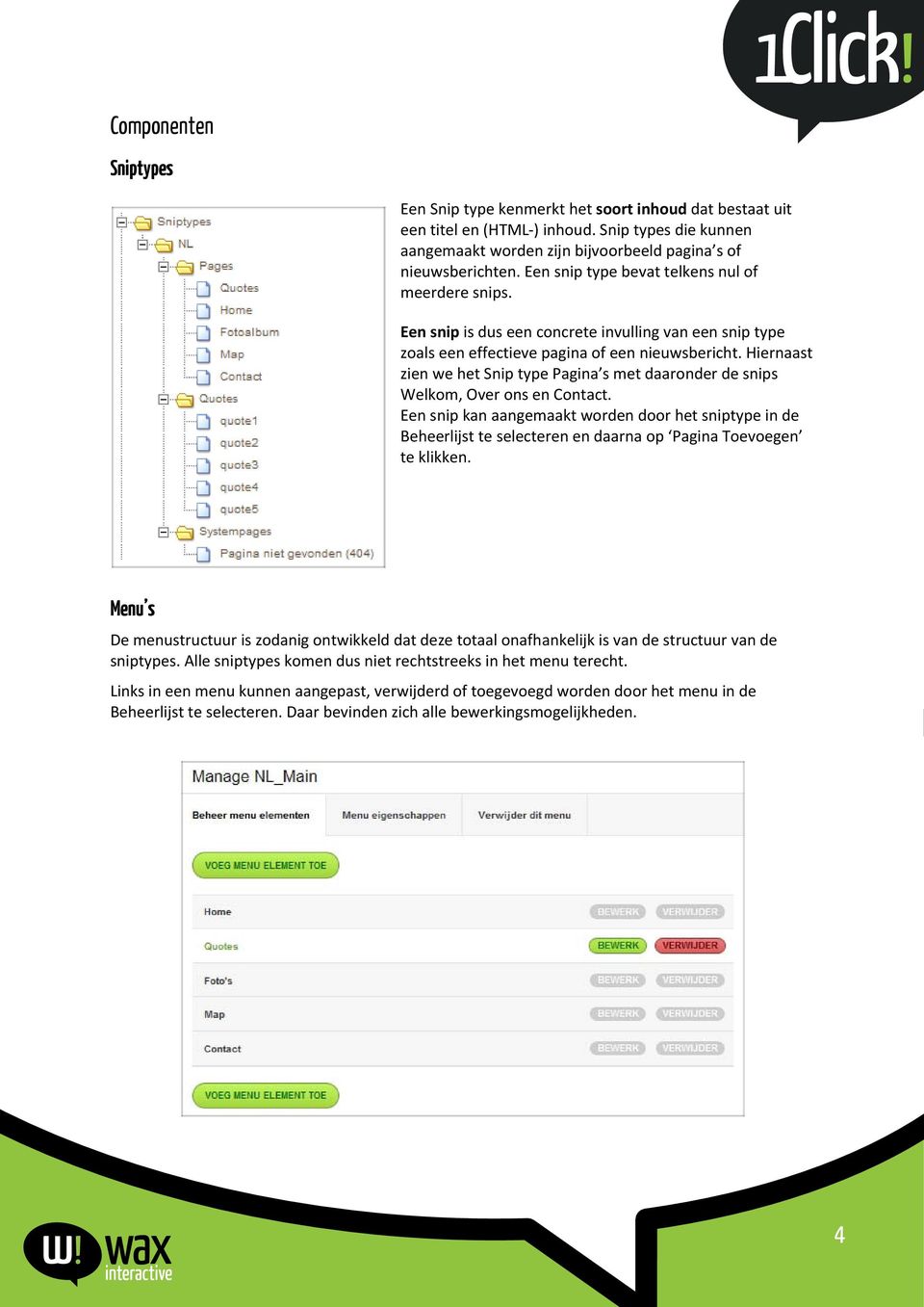 Hiernaast zien we het Snip type Pagina s met daaronder de snips Welkom, Over ons en Contact.