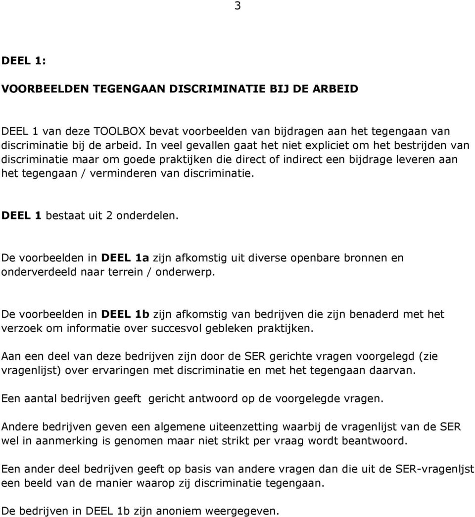 DEEL 1 bestaat uit 2 onderdelen. De voorbeelden in DEEL 1a zijn afkomstig uit diverse openbare bronnen en onderverdeeld naar terrein / onderwerp.