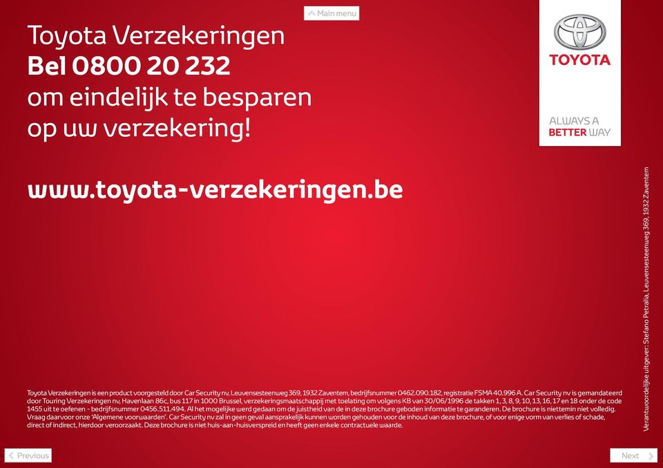 Cr Security nv is gemndteerd door Touring Verzekeringen nv, Hvenln 86c, bus 117 in 1000 Brussel, verzekeringsmtschppij met toelting om volgens KB vn 30/06/1996 de tkken 1, 3, 8, 9, 10, 13, 16, 17 en