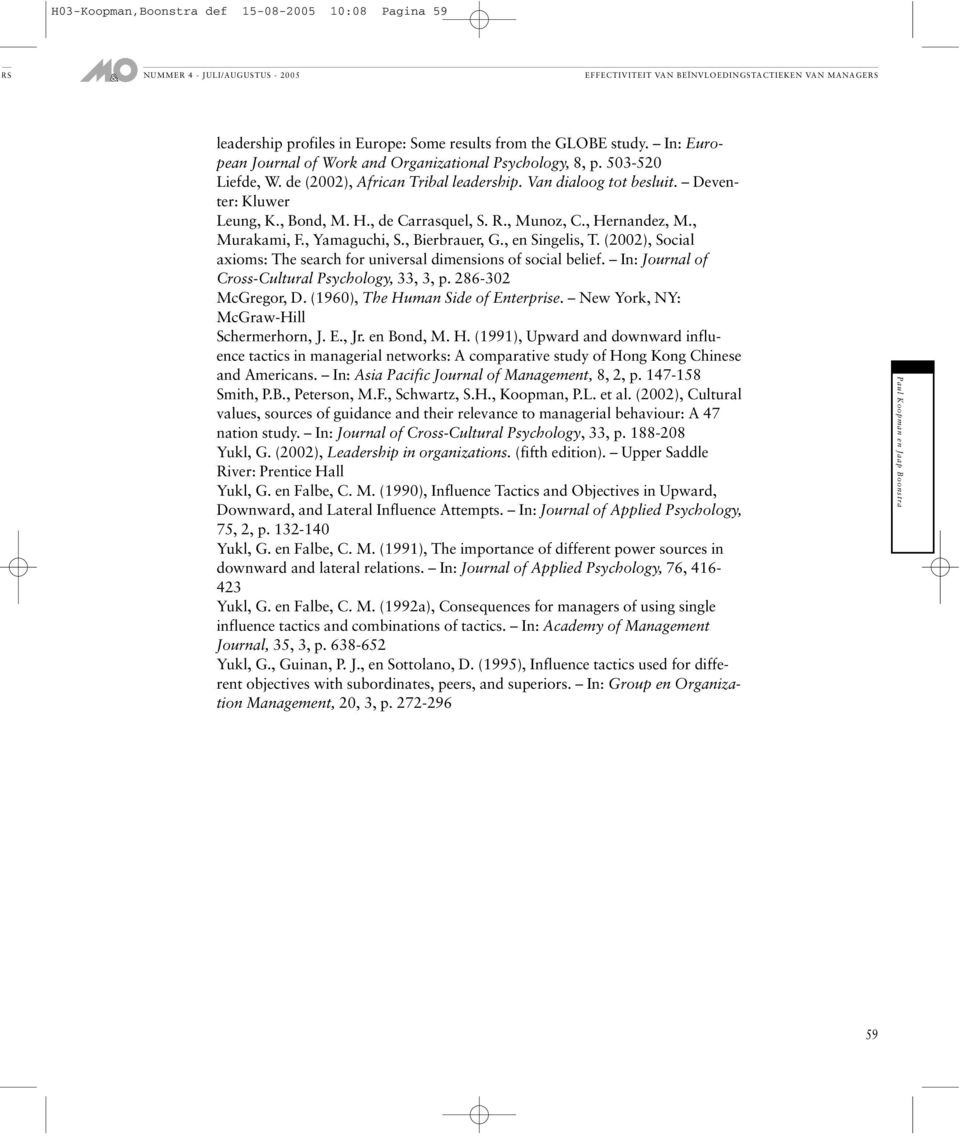 , Bierbrauer, G., en Singelis, T. (2002), Social axioms: The search for universal dimensions of social belief. In: Journal of Cross-Cultural Psychology, 33, 3, p. 286-302 McGregor, D.