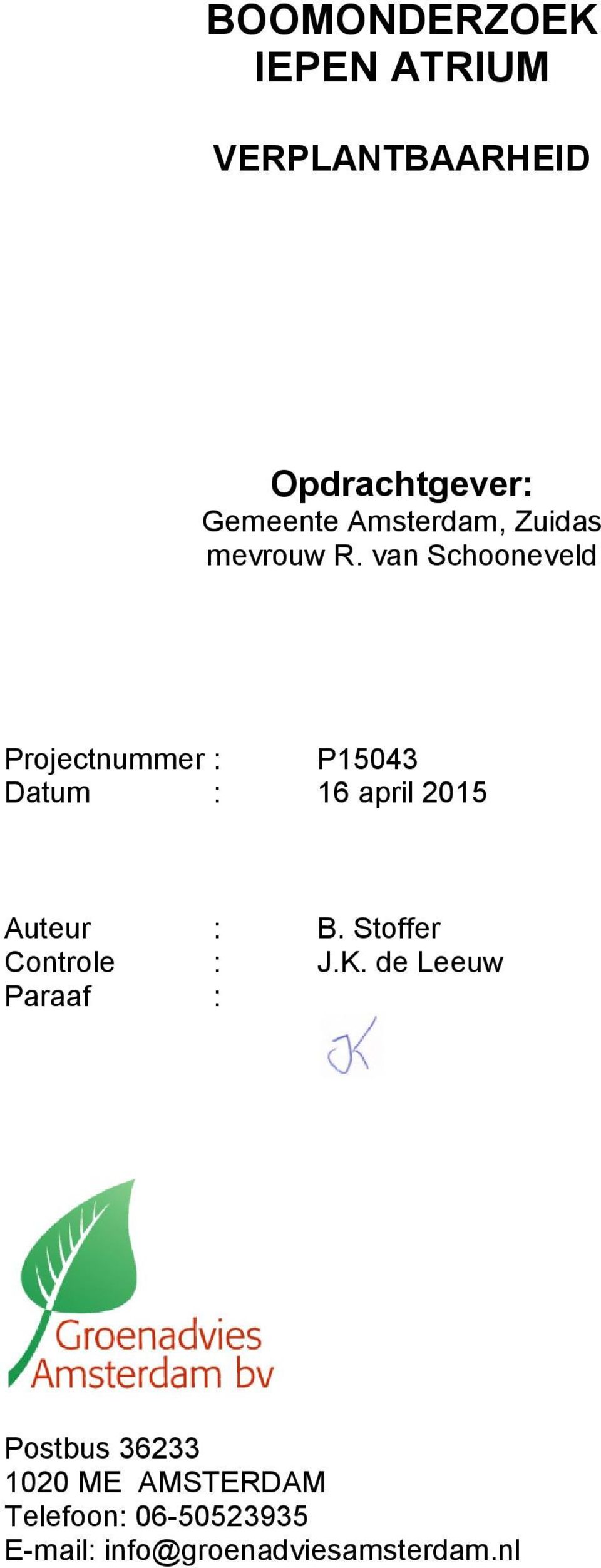 van Schooneveld Projectnummer : P15043 Datum : 16 april 2015 Auteur : B.