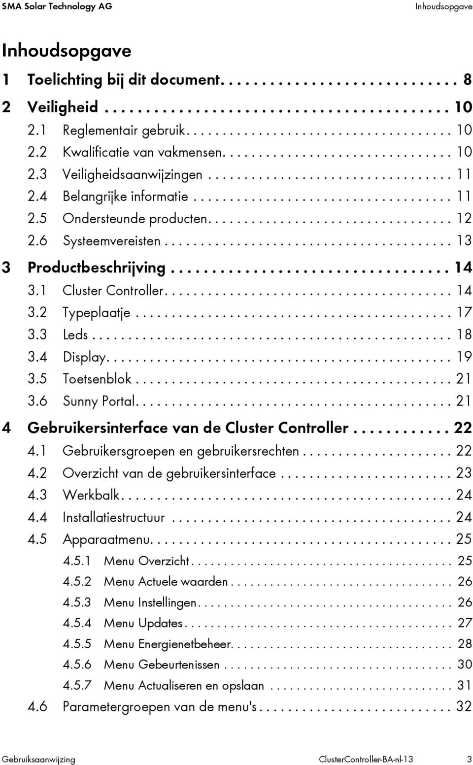 ................................... 11 2.5 Ondersteunde producten.................................. 12 2.6 Systeemvereisten........................................ 13 3 Productbeschrijving.................................. 14 3.