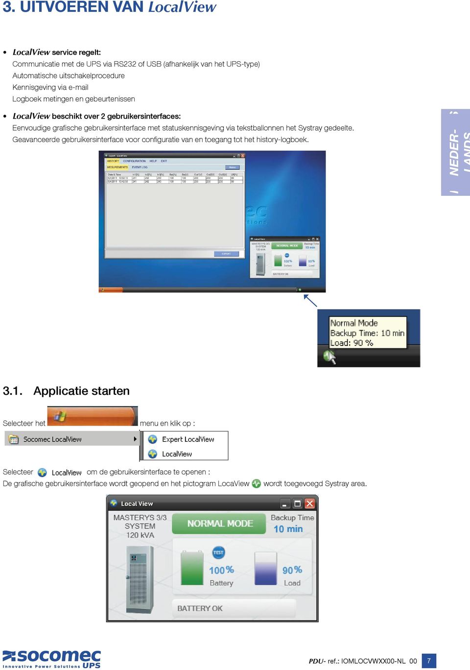 Systray gedeelte. Geavanceerde gebruikersinterface voor configuratie van en toegang tot het history-logboek. NEDERLANDS NEDER- 3.1.