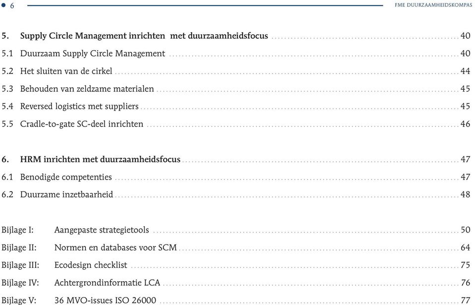 HRM inrichten met duurzaamheidsfocus.... 47 6.1 Benodigde competenties... 47 6.2 Duurzame inzetbaarheid.... 48 Bijlage I: Aangepaste strategietools.