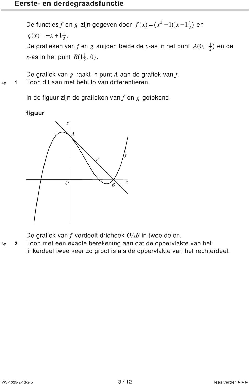 De grafiek van g raakt in punt A aan de grafiek van f. 4p Toon dit aan met behulp van differentiëren.