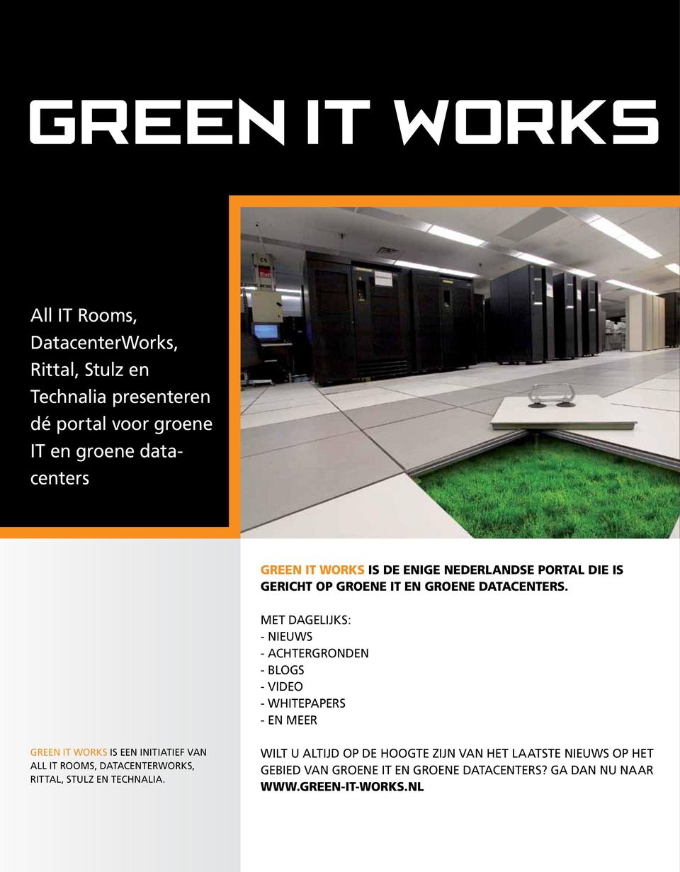 Met dagelijks: - nieuws - achtergronden - blogs - video - whitepapers - en meer Green IT Works is een initiatief van All IT Rooms,