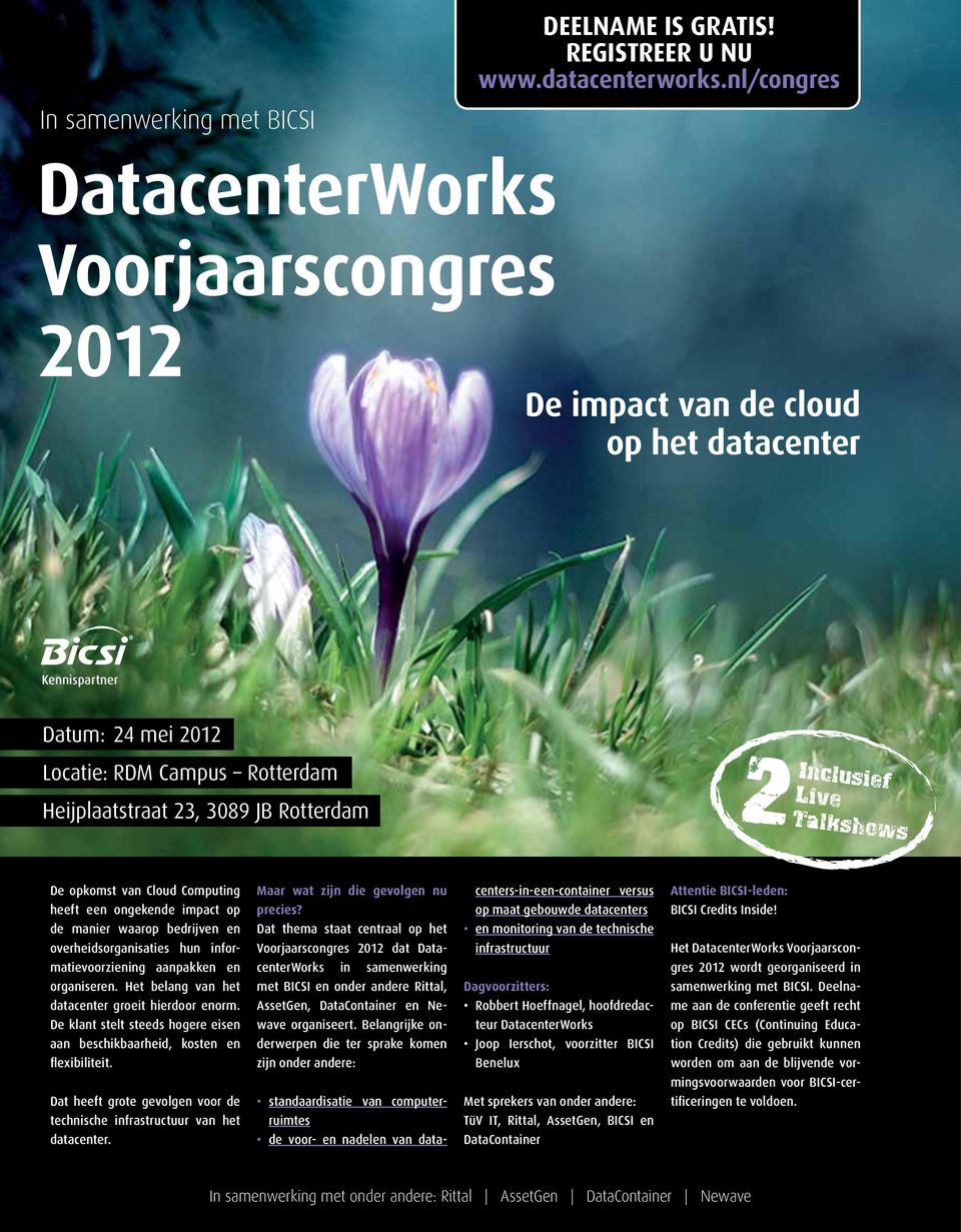 Heijplaatstraat 23, 3089 JB Rotterdam De opkomst van Cloud Computing heeft een ongekende impact op de manier waarop bedrijven en overheidsorganisaties hun informatievoorziening aanpakken en