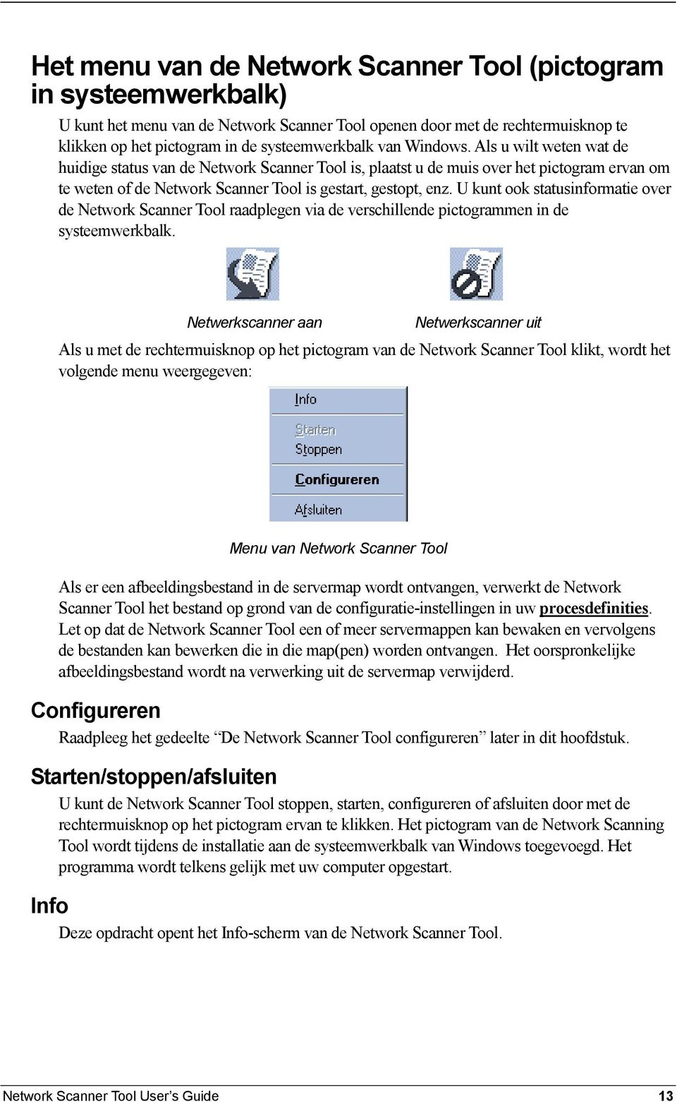U kunt ook statusinformatie over de Network Scanner Tool raadplegen via de verschillende pictogrammen in de systeemwerkbalk.