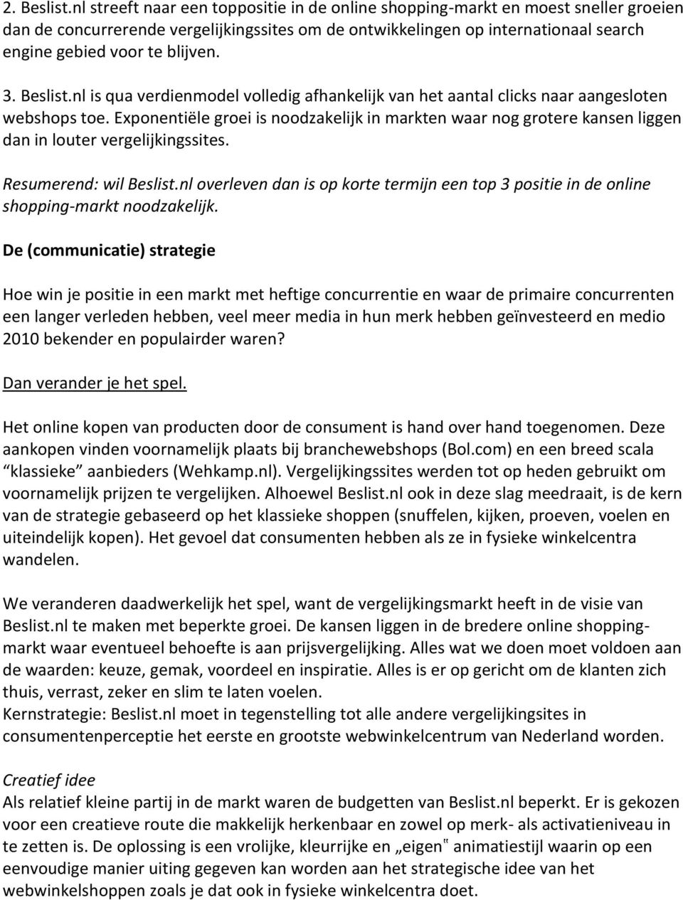 3. Beslist.nl is qua verdienmodel volledig afhankelijk van het aantal clicks naar aangesloten webshops toe.
