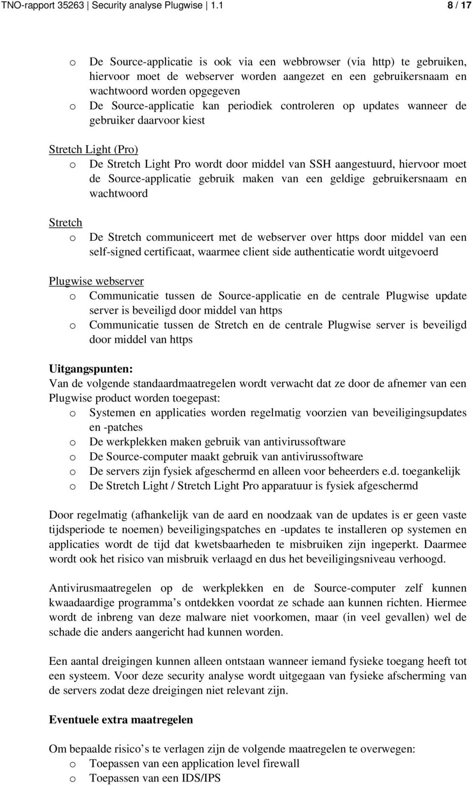 cntrleren p updates wanneer de gebruiker daarvr kiest Stretch Light (Pr) De Stretch Light Pr wrdt dr middel van SSH aangestuurd, hiervr met de Surce-applicatie gebruik maken van een geldige